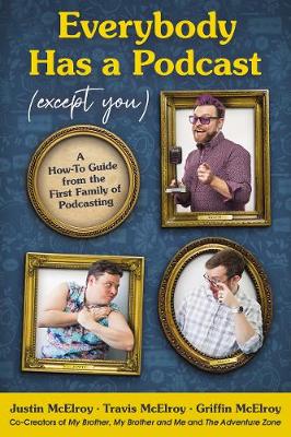 Book cover for Everybody Has a Podcast (Except You)