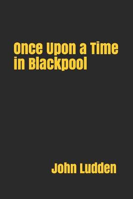 Book cover for Once Upon a Time in Blackpool