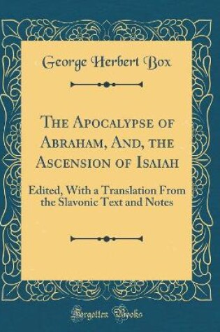 Cover of The Apocalypse of Abraham, And, the Ascension of Isaiah