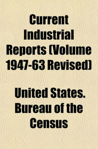 Cover of Current Industrial Reports (Volume 1947-63 Revised)