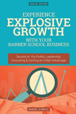 Book cover for Experience Explosive Growth with Your Barber School Business