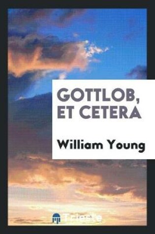 Cover of Gottlob, Et Cetera
