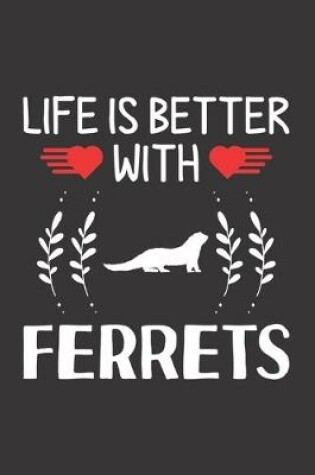 Cover of Life Is Better With Ferrets