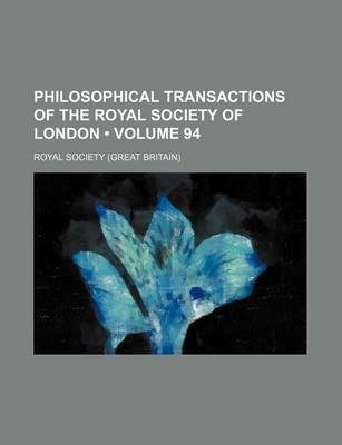 Book cover for Philosophical Transactions of the Royal Society of London (Volume 94 )