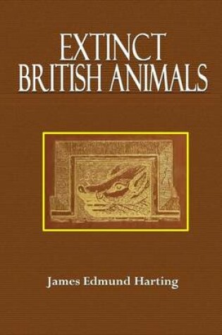 Cover of Extinct British Animals