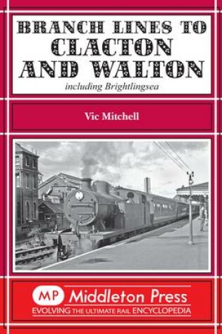 Cover of Branch Lines to Clacton & Walton