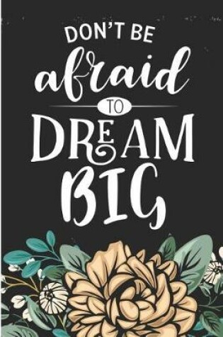Cover of Don't Be Afraid to Dream Big