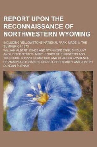 Cover of Report Upon the Reconnaissance of Northwestern Wyoming; Including Yellowstone National Park, Made in the Summer of 1873