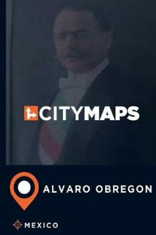 Cover of City Maps Alvaro Obregon Mexico