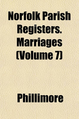 Book cover for Norfolk Parish Registers. Marriages (Volume 7)