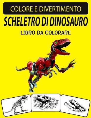 Book cover for Scheletro Di Dinosauro Libro Da Colorare