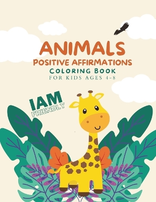 Book cover for Animals Positive Affirmations Coloring Book For Kids Ages 4-8