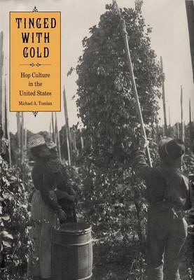 Book cover for Tinged with Gold: Hop Culture in the United States