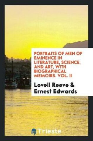 Cover of Portraits of Men of Eminence in Literature, Science, and Art, with Biographical Memoirs. Vol. II