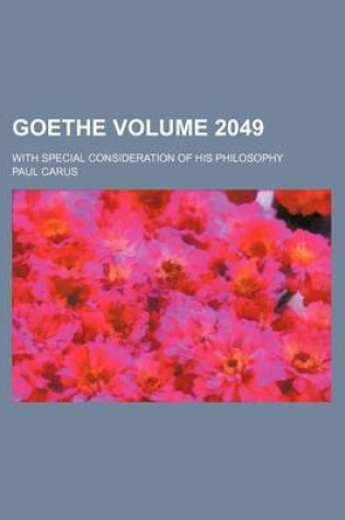 Cover of Goethe Volume 2049; With Special Consideration of His Philosophy