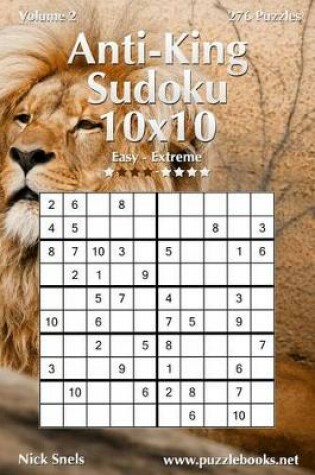 Cover of Anti-King Sudoku 10x10 - Easy to Extreme - Volume 2 - 276 Puzzles