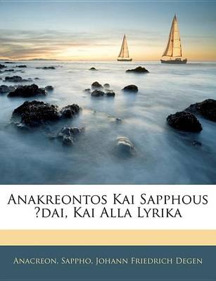 Book cover for Anakreontos Kai Sapphous ?Dai, Kai Alla Lyrika