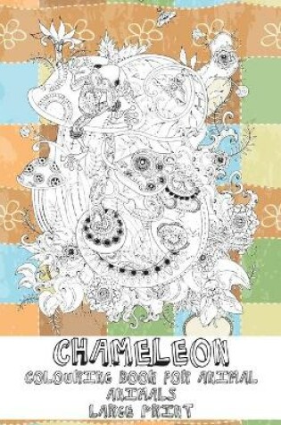 Cover of Colouring Book for Animal - Animals - Large Print - Chameleon