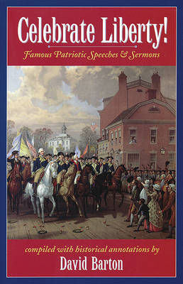 Book cover for Celebrate Liberty! Famous Patriotic Speeches & Sermons