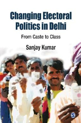 Cover of Changing Electoral Politics in Delhi