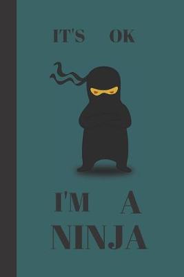 Book cover for Its Ok I'm A Ninja