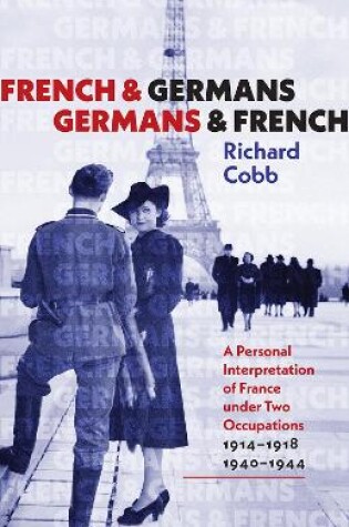 Cover of French and Germans, Germans and French – A Personal Interpretation of France under Two Occupations, 1914–1918/1940–1944