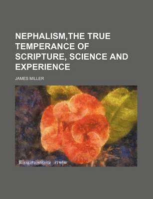 Book cover for Nephalism, the True Temperance of Scripture, Science and Experience