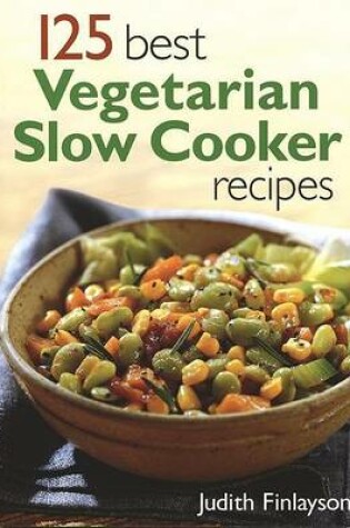 Cover of 125 Best Vegetarian Slow Cooker Recipes