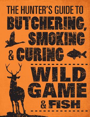 Book cover for The Hunter's Guide to Butchering, Smoking, and Curing Wild Game and Fish