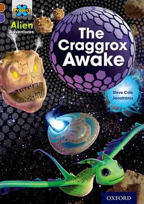 Book cover for Project X Alien Adventures: Brown Book Band, Oxford Level 11: The Craggrox Awake