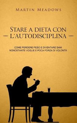 Book cover for Stare a dieta con l'autodisciplina