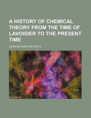 Book cover for A History of Chemical Theory from the Time of Lavoisier to the Present Time