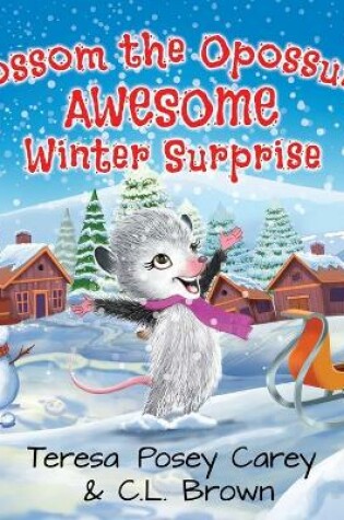 Cover of Blossom The Opossum's Awesome Winter Surprise