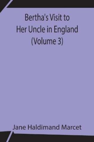 Cover of Bertha's Visit to Her Uncle in England (Volume 3)