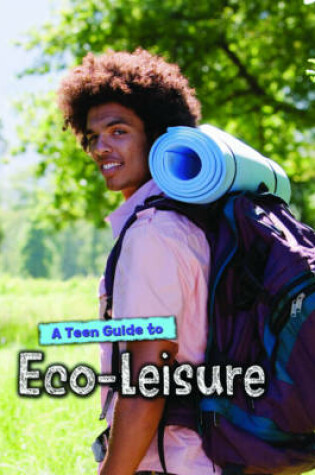 Cover of A Teen Guide to Eco-Leisure