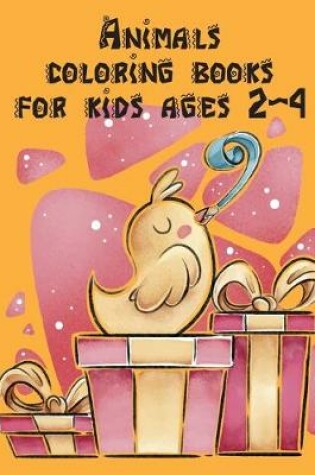 Cover of Animals coloring books for kids ages 2-4