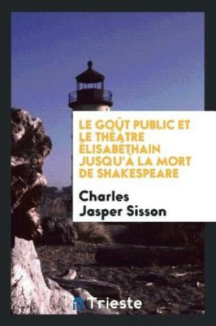 Cover of Le Go t Public Et Le Th  tre  lisab thain Jusqu'  La Mort de Shakespeare