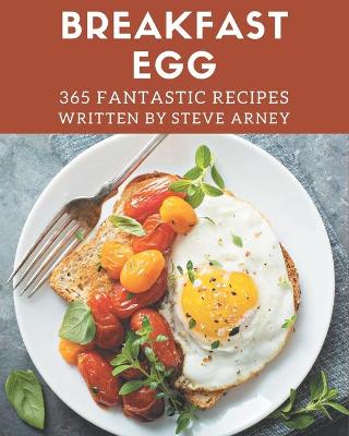 Book cover for 365 Fantastic Breakfast Egg Recipes