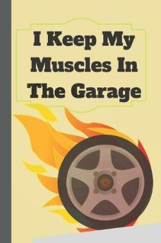 Cover of I Keep My Muscles In The Garage