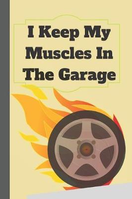 Book cover for I Keep My Muscles In The Garage