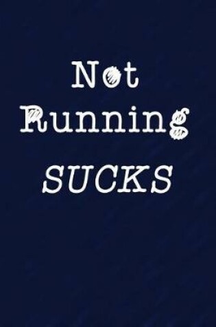 Cover of Not Running Sucks.