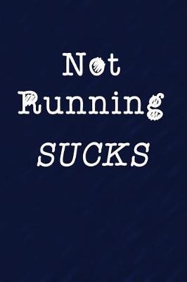 Book cover for Not Running Sucks.