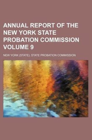 Cover of Annual Report of the New York State Probation Commission Volume 9