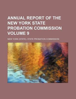 Book cover for Annual Report of the New York State Probation Commission Volume 9