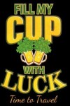 Book cover for Fill My Cup with Luck Time to Travel
