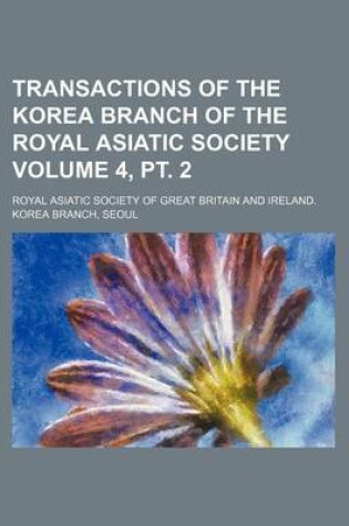 Cover of Transactions of the Korea Branch of the Royal Asiatic Society Volume 4, PT. 2