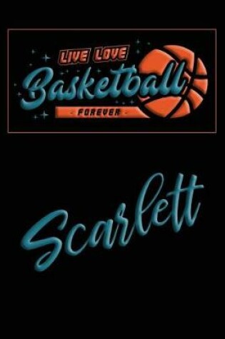 Cover of Live Love Basketball Forever Scarlett