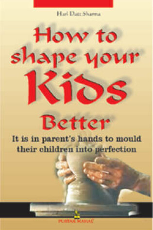 Cover of How to Shape Your Kids Better