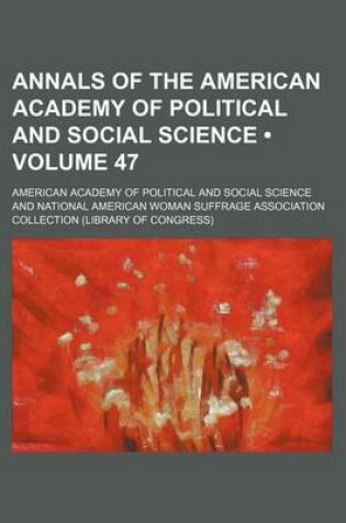 Cover of Annals of the American Academy of Political and Social Science (Volume 47 )