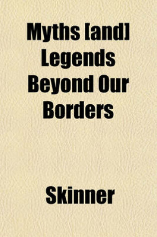 Cover of Myths [And] Legends Beyond Our Borders